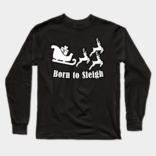 Born to slay - Fun Pun Christmas Birthday Gift Long Sleeve T-Shirt